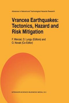 portada Vrancea Earthquakes: Tectonics, Hazard and Risk Mitigation: Contributions from the First International Workshop on Vrancea Earthquakes, Bucharest, Rom (en Inglés)