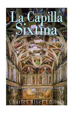 portada La Capilla Sixtina: Historia y legado de la capilla más famosa del mundo (in Spanish)