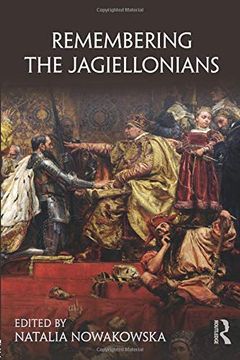 portada Remembering the Jagiellonians (Remembering the Medieval and Early Modern Worlds) (en Inglés)
