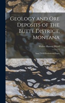 portada Geology and Ore Deposits of the Butte District, Montana: Issue 74 Of Professional Paper (en Inglés)