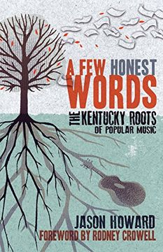 portada A Few Honest Words: The Kentucky Roots of Popular Music (in English)