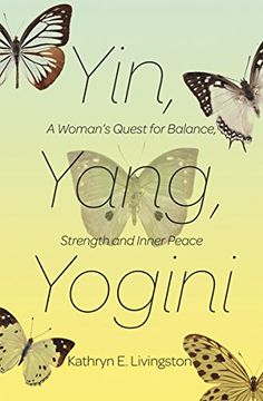 portada Yin, Yang, Yogini: A Woman's Quest for Balance, Strength and Inner Peace