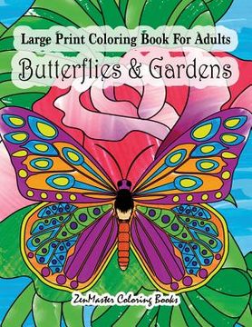portada Large Print Coloring Book For Adults Butterflies & Gardens: Large Print, Easy and Relaxing Adult Coloring Book with Simple Designs, Butterflies, Flowe (en Inglés)