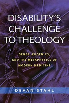 portada Disability'S Challenge to Theology: Genes, Eugenics, and the Metaphysics of Modern Medicine (in English)
