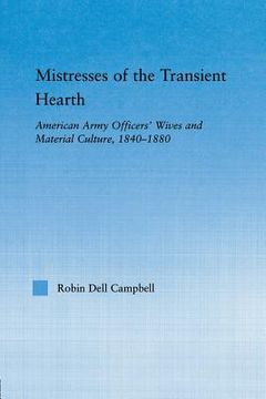 portada mistresses of the transient hearth: american army officers' wives and material culture, 1840-1880
