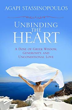 portada Unbinding the Heart: A Dose of Greek Wisdom, Generosity, and Unconditional Love (en Inglés)
