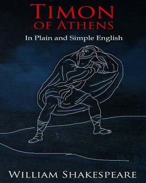 portada Timon of Athens In Plain and Simple English: A Modern Translation and the Original Version