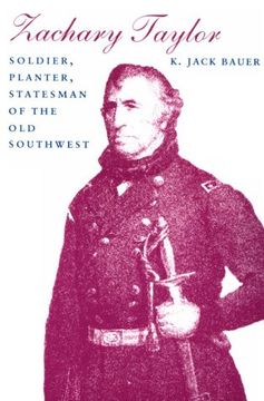 portada Zachary Taylor: Soldier, Planter, Statesman of the old Southwest (in English)