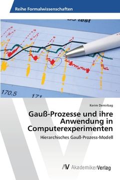 portada Gauß-Prozesse und ihre Anwendung in Computerexperimenten: Hierarchisches Gauß-Prozess-Modell (en Alemán)