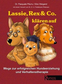 portada Lassie, rex & co. Klären Auf: Wege zur Erfolgreichen Hundeerziehung und Verhaltenstherapie (Das Besondere Hundebuch) (en Alemán)