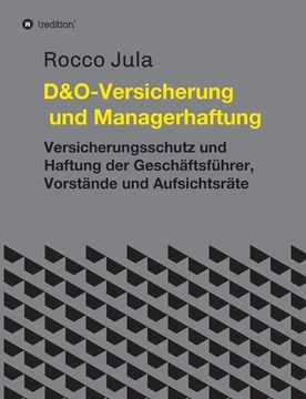 portada D&O - Versicherung und Managerhaftung: Versicherungsschutz und Haftung der Geschäftsführer, Vorstände und Aufsichtsräte