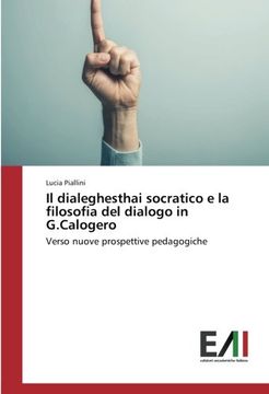 portada Il dialeghesthai socratico e la filosofia del dialogo in G.Calogero: Verso nuove prospettive pedagogiche