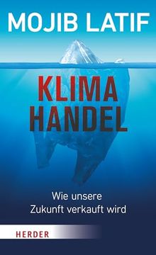 portada Klimahandel - wie Unsere Zukunft Verkauft Wird de Mojib Latif(Herder Verlag Gmbh) (en Alemán)