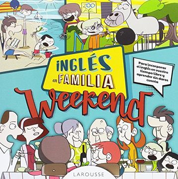 portada Inglés En Familia. Weekend (Larousse - Lengua Inglesa - Manuales Prácticos)