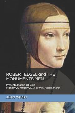 portada ROBERT EDSEL and THE MONUMENTS MEN: Presented to the '81 Club Monday 20 January 2014 by Mrs. Alan R. Marsh (en Inglés)