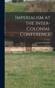 portada Imperialism at the Inter-Colonial Conference [microform]