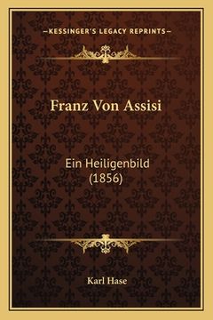 portada Franz Von Assisi: Ein Heiligenbild (1856) (in German)