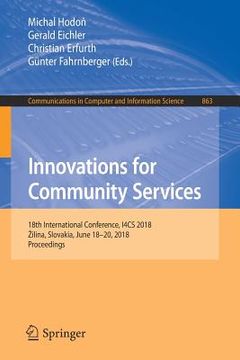 portada Innovations for Community Services: 18th International Conference, I4cs 2018, Zilina, Slovakia, June 18-20, 2018, Proceedings (in English)