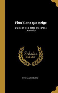 portada Plus Blanc que Neige: Drame en Trois Actes e Stéphane Jeromsky 