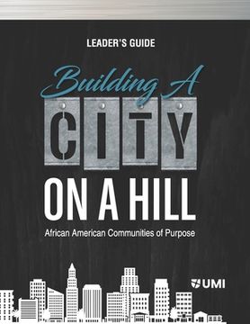 portada Building a City on a Hill: African American Communities of Purpose Leader's Guide (en Inglés)
