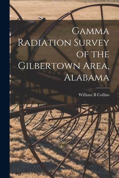 portada Gamma Radiation Survey of the Gilbertown Area, Alabama (en Inglés)