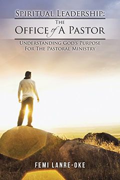 portada Spiritual Leadership: The Office of a Pastor: Understanding God's Purpose for the Pastoral Ministry