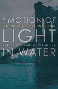 portada The Motion of Light in Water: Sex and Science Fiction Writing in the East Village (en Inglés)