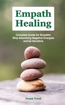 portada Empath Healing: Complete GuІdЕ FОr EmРАthЅ, Stop AbЅОrbІng NЕgАt&#10 (en Inglés)