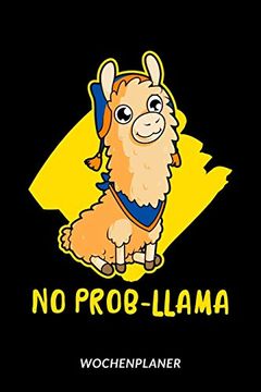 portada No Prob-Llama - Wochenplaner: Lama | Alpaka Humor (en Alemán)