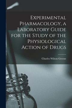portada Experimental Pharmacology, a Laboratory Guide for the Study of the Physiological Action of Drugs (en Inglés)