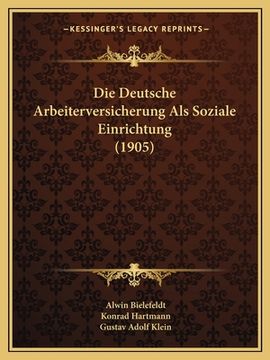 portada Die Deutsche Arbeiterversicherung Als Soziale Einrichtung (1905) (en Alemán)