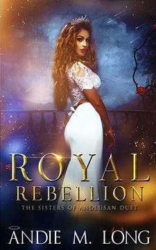 portada Royal Rebellion: Sisters of Andlusan Duet (Last Rites/First Rules) (en Inglés)