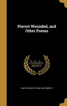 portada Pierrot Wounded, and Other Poems