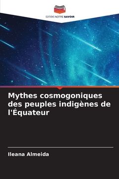 portada Mythes cosmogoniques des peuples indigènes de l'Équateur (en Francés)