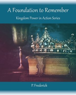 portada A Foundation To Remember: Kingdom Power in Action Series (en Inglés)