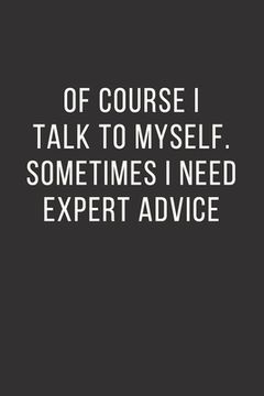 portada Of Course I Talk to Myself. Sometimes I Need Expert Advice. (in English)