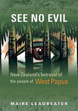 portada See no Evil: New Zealand's Betrayal of the People of West Papua (en Inglés)