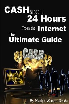 portada CASH $1000 in 24 Hours from the Internet - The Ultimate Guide (en Inglés)