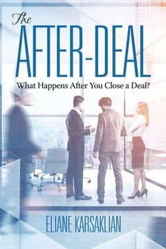 portada The After-Deal: What Happens After You Close A Deal? (en Inglés)
