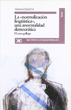 portada Normalizacion Linguistica, una Anormalidad Democratica. El Caso Gallego