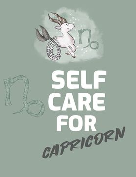 portada Self Care For Capricorn: For Adults For Autism Moms For Nurses Moms Teachers Teens Women With Prompts Day and Night Self Love Gift (en Inglés)