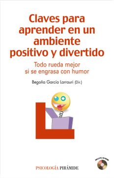 portada Claves Para Aprender en un Ambiente Positivo y Divertido: Todo Rueda Mejor si se Engrasa con Humor (in Spanish)