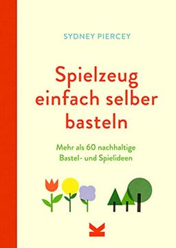 portada Spielzeug Einfach Selber Basteln: Mehr als 60 Nachhaltige Bastel- und Spielideen (in German)