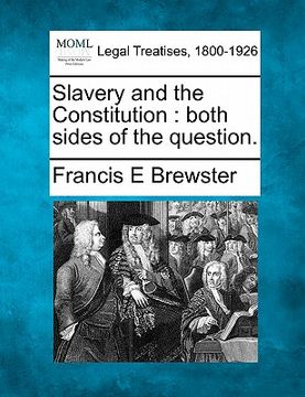 portada slavery and the constitution: both sides of the question. (en Inglés)