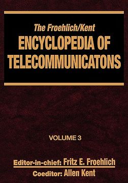 portada the froehlich/kent encyclopedia of telecommunications: volume 3 - codes for the prevention of errors to communications frequency standards (en Inglés)