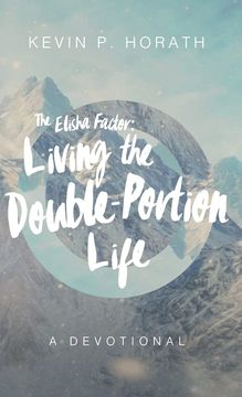 portada The Elisha Factor: Living the Double-Portion Life a Devotional (en Inglés)
