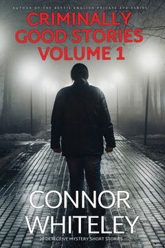 portada Criminally Good Stories Volume 1: 20 Detective Mystery Short Stories (en Inglés)