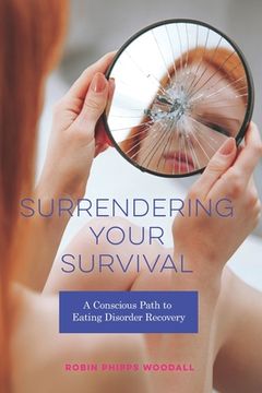 portada Surrendering Your Survival: A Conscious Path to Eating Disorder Recovery (en Inglés)