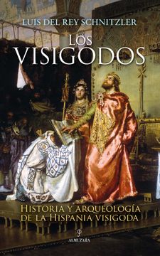 portada Los Visigodos: Historia y Arqueología de la Hispania Visigoda