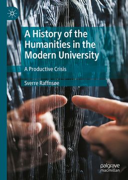 portada A History of the Humanities in the Modern University: A Productive Crisis (en Inglés)